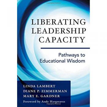 Liberating Leadership Capacity: Pathways to Educational Wisdom