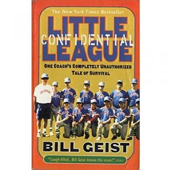 Little League Confidential: An Unauthorized Survival Guide for Coaches