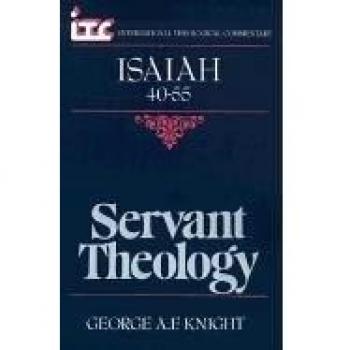 Servant Theology: Commentary on Isaiah 40-55 (International Theological Series)