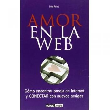 Amor en la web: Romance, pasión y sexo en la red