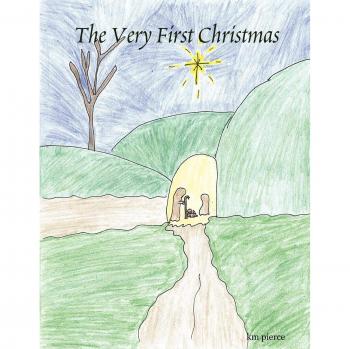 The Very First Christmas: A Heartwarming Children's Holiday Story