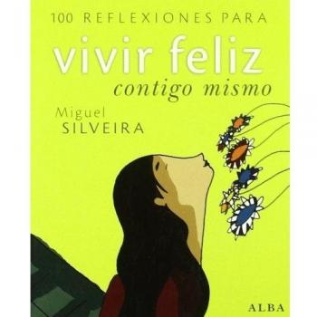 100 reflexiones para vivir feliz contigo mismo