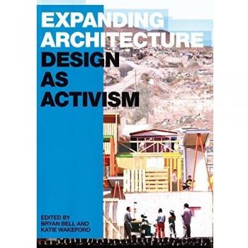 Expanding Architecture: Design as Activism