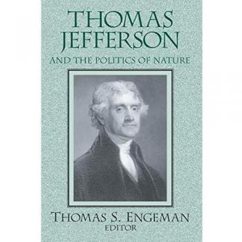 Thomas Jefferson and the Politics of Nature - Paperback Edition (Loyola Topics in Political Philosophy)