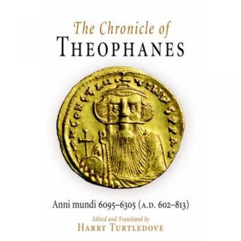 The Chronicle of Theophanes: Anni mundi 6095-6305