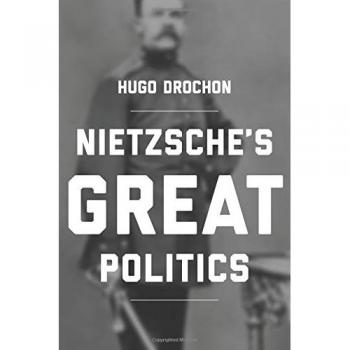 Nietzsche's Great Politics: A Comprehensive Analysis of Philosophical and Political Thought