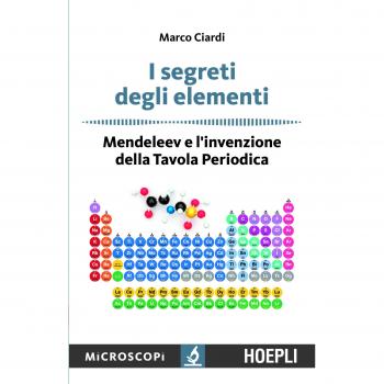 IL SEGRETO DEGLI ELEMENTI - Libro sobre la tabla periódica de Mendeleev, que explora los secretos de los elementos químicos y su organización en el sistema periódico