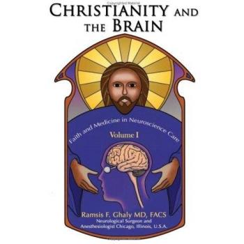 Christianity and the Brain: Volume I - Faith and Medicine in Neuroscience Care (Paperback)