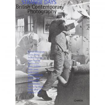 Strange Days: British Contemporary Photography