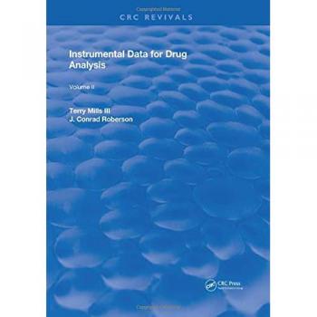 Instrumental Data for Drug Analysis, Second Edition: Volume II - Comprehensive Analytical Reference Guide