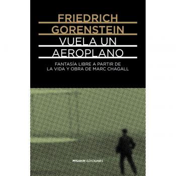 Vuela un aeroplano: Fantasía libre basada en la vida y obra de Marc Chagall: 8 - Gorenstein, Friedrich
