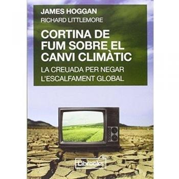 Cortina De Fum Sobre El Canvi Climatic: LA CREUADA PER NEGAR L'ESCALFAMENT GLOBAL