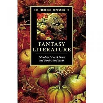 The Cambridge Companion to Fantasy Literature by Edward James