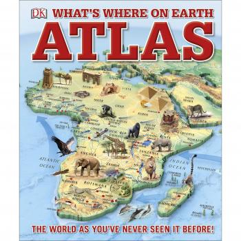 Atlas ¿Dónde Está Qué en la Tierra?: ¡El Mundo Como Nunca Lo Has Visto!