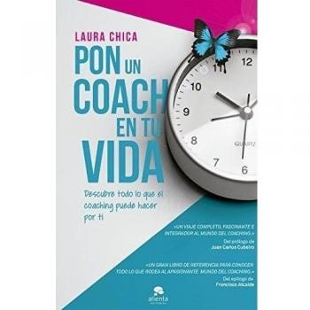 Pon un coach en tu vida: Descubre todo lo que el coaching puede hacer por ti