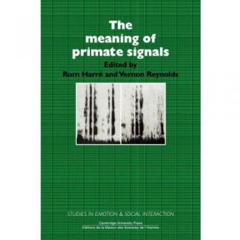 Primate Signals: Understanding Emotion and Social Interaction - Cambridge Edition