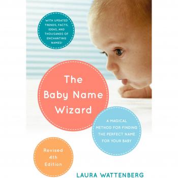 The Baby Name Wizard: A Magical Method for Finding the Perfect Name for Your Baby