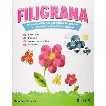 Filigrana: Trabajo con tiras de papel para desarrollar la creatividad y la habilidad manual / Working with paper strips to develop creativity and manual skills
