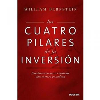Los cuatro pilares de la inversión: Fundamentos para construir una cartera ganadora - Bernstein William