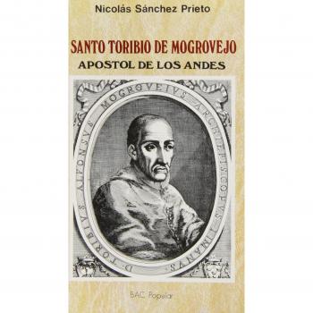 Santo Toribio de Mogrovejo: Apóstol de los Andes