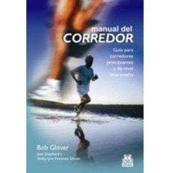 Manual del corredor. Guía para corredores principiantes y de nivel intermedio