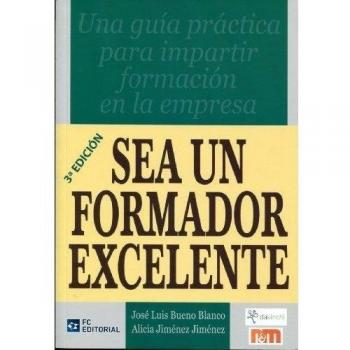 Sea un formador excelente: Una guía práctica para impartir formación en la empresa