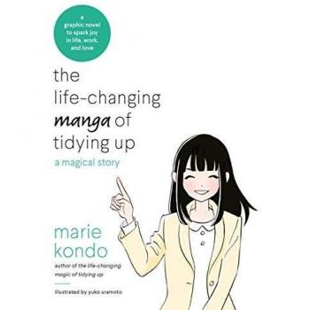 The Life-Changing Manga of Tidying Up: A Magical Story to Spark Joy in Life, Work and Love