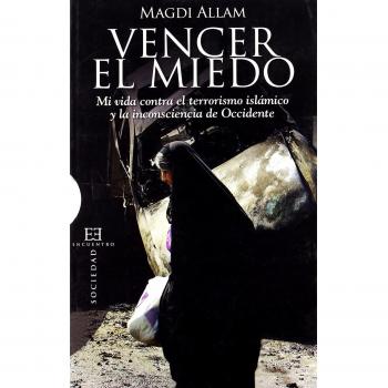 Vencer el miedo: Mi vida contra el terrorismo islámico y la inconsciencia de Occidente