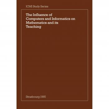 Influencia de Computadoras e Informática en Matemáticas y su Enseñanza: Actas del Simposio de Estrasburgo, Francia, Marzo 1985 (Estudios ICMI)