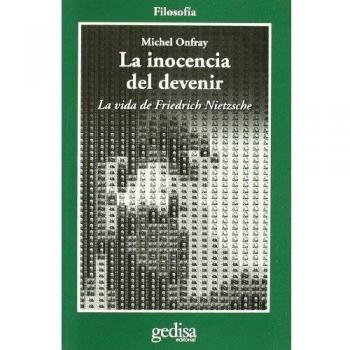 Inocencia del devenir: La vida de Friedrich Nietzsche - Michel Onfray