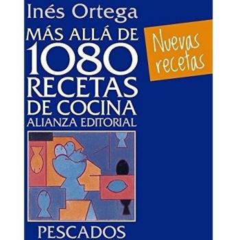 Más allá de 1080 recetas de cocina. Pescados - Inés Ortega