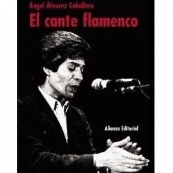 El cante flamenco - Angel Alvarez Caballero