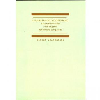 Un jurista del modernismo: Raymond Saleilles y los orígenes del derecho comparado