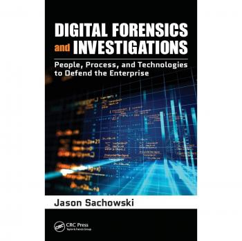 Enterprise Digital Forensics and Investigations: People, Processes, and Technologies for Cyber Defense