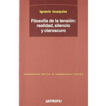 Filosofía De La Tensión. Realidad, Silencio Y Claroscuro