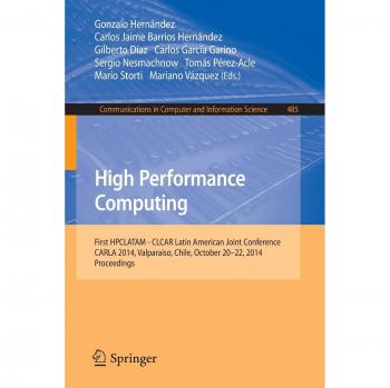 High Performance Computing: First HPCLATAM - CLCAR Latin American Joint Conference, CARLA 2014, Valparaiso, Chile, October 20-22, 2014. Proceedings
