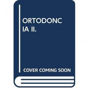 Ortodoncia II. Bases terapéuticas
