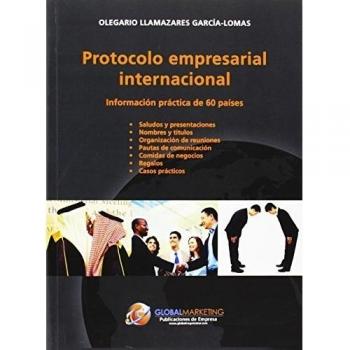 Protocolo Empresarial Internacional: Información práctica de 60 países - Llamazares Garcia Lomas Olegario