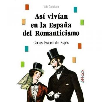 Así vivían en la España del Romanticismo