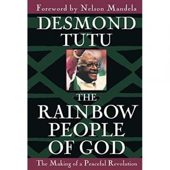 The Rainbow People of God: The Making of a Peaceful Revolution
