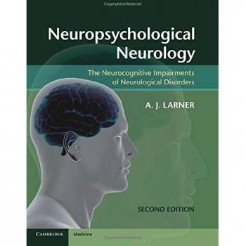 Neuropsychological Neurology: The Neurocognitive Impairments of Neurological Disorders
