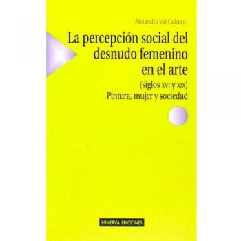 La Percepción Social Del Desnudo Femenino En El Arte. Siglos XVI Y XIX