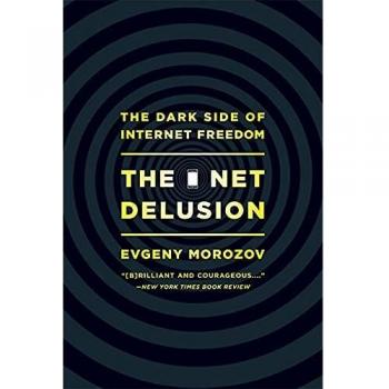 The Net Delusion: The Dark Side of Internet Freedom