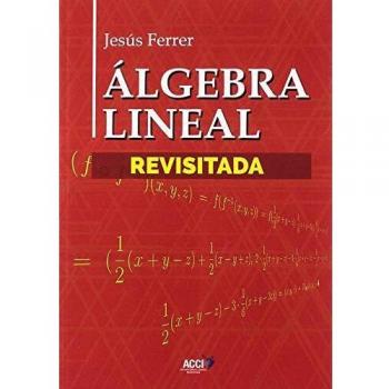 ÃLGEBRA LINEAL RIVISITADA - FERRER LLOPIS JESUS