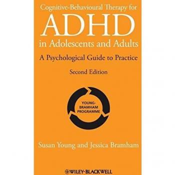 Cognitive-Behavioural Therapy for ADHD in Adolescents and Adults: A Psychological Guide to Practice, 2nd Edition