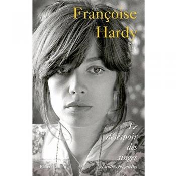 El desespero de los monos: Y otras bagatelas - Autobiografía de Françoise Hardy