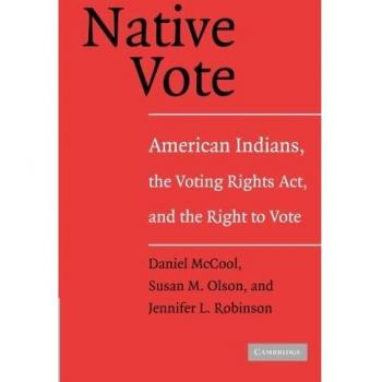 Native Vote: American Indians, the Voting Rights Act, and the Right to Vote - Cambridge University Press