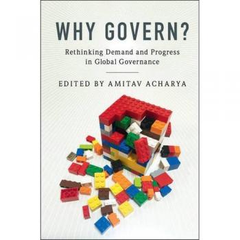 Why Govern?: Analyzing Demand and Progress in Global Governance - Cambridge University Press Edition