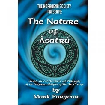 The Nature of Asatru: An Overview of Northern European Indigenous Religion Ideals and Philosophy