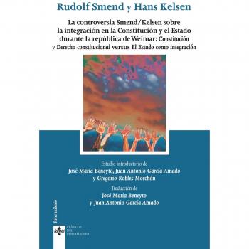 La controversia Smend/Kelsen sobre la integración en la Constitución y el Estado durante la república de Weimar: Constitución y Derecho constitucional ... - Hans Kelsen